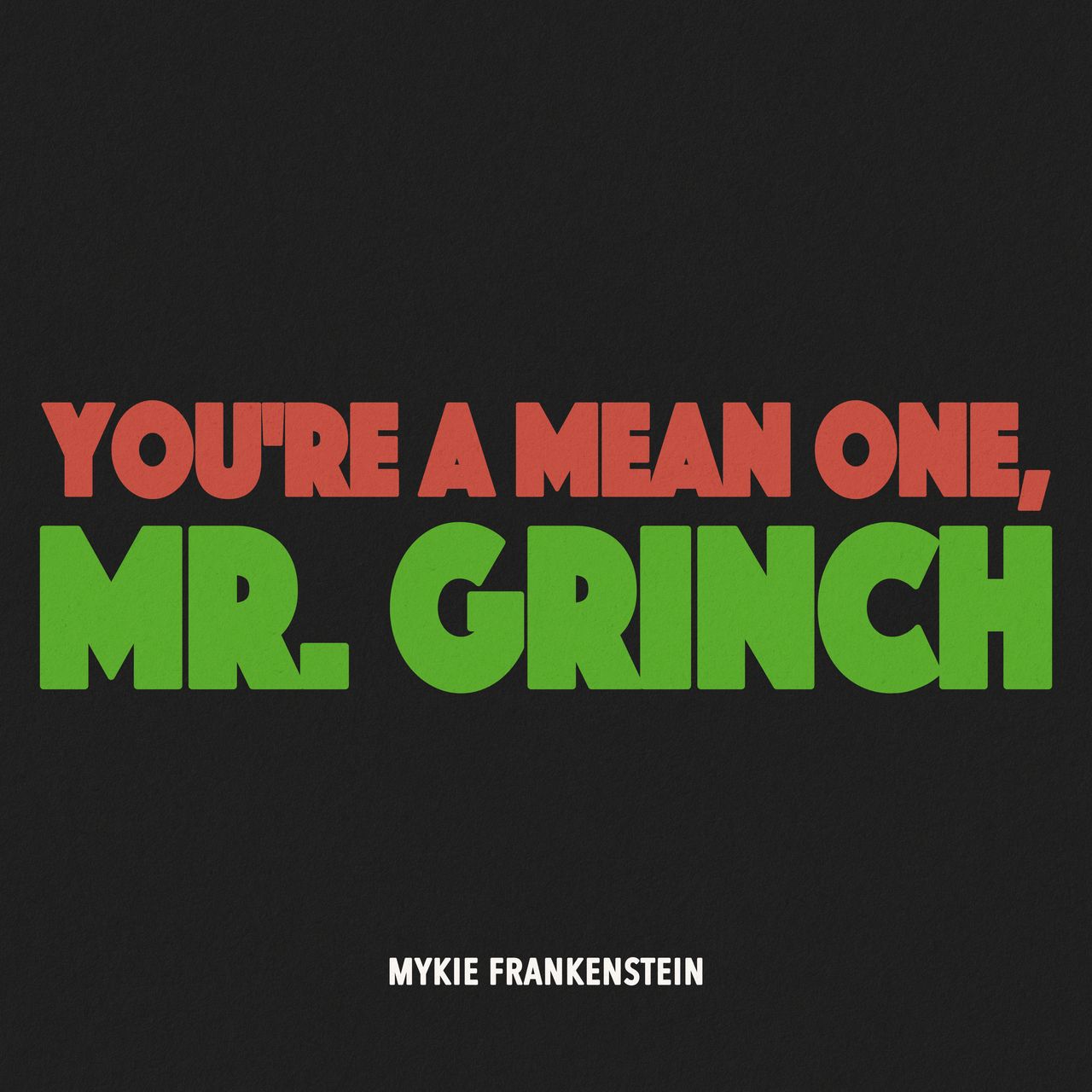 Colorized text: You're A Mean One Mr. Grinch