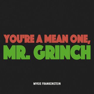 Colorized text: You're A Mean One Mr. Grinch